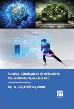 Teknoloji, Dijitalleşme ve Sürdürülebilirlik Perspektifinden Sporun Yeni Yüzü Doç. Dr. Feray Küçükbaş Duman  - Kitap
