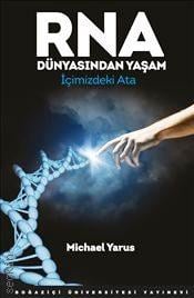 RNA Dünyasından Yaşam İçimizdeki Ata Michael Yarus  - Kitap