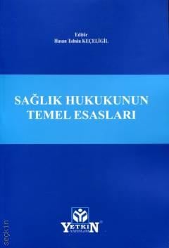 Sağlık Hukukunun Temel Esasları Hasan Tahsin Keçeligil  - Kitap