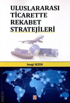 Uluslararası Ticarette Rekabet Stratejileri Sevgi Sezer  - Kitap