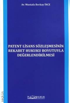 Patent Lisans Sözleşmesinin Rekabet Hukuku Boyutuyla Değerlendirilmesi  Mustafa Berkay İnce