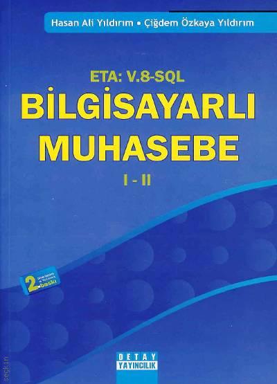Meslek Yüksekokulları İçin Metep'e Göre Hazırlanmış Bilgisayarlı Muhasebe I–II (ETA:V.8–SQL) Hasan Ali Yıldırım, Çiğdem Özkaya Yıldırım  - Kitap
