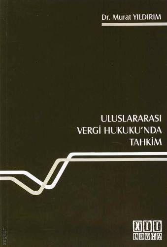 Uluslararası Vergi Hukuku'nda Tahkim Dr. Murat Yıldırım  - Kitap