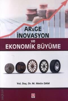 Ar&Ge İnovasyon ve Ekonomik Büyüme Yrd. Doç. Dr. M. Metin Dam  - Kitap