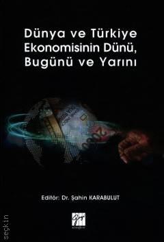 Dünya ve Türkiye Ekonomisinin Dünü Bugünü ve Yarını Dr. Şahin Karabulut  - Kitap