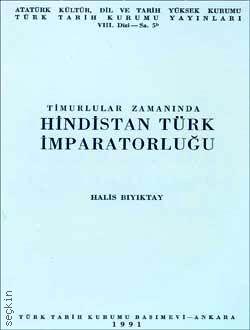 Timurlular Zamanında Hindistan Türk İmparatorluğu Halis Bıyıktan  - Kitap