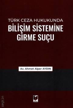 Bilişim Sistemine Girme Suçu Ahmet Alper Aydın