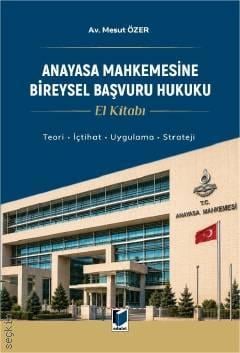 Anayasa Mahkemesine Bireysel Başvuru Hukuku El Kitabı Av. Mesut Özer  - Kitap