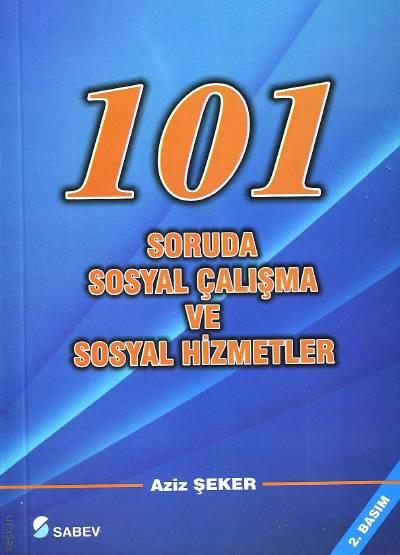 101 Soruda Sosyal Çalışma ve Sosyal Hizmetler Aziz Şeker  - Kitap