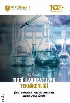 50 Soruda Tıbbi Laboratuvar Teknikerliği Şükriye Karadayı, Nurcan Vardar Yel, Sultan Cansu Gönenç  - Kitap