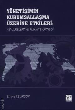 Yönetişimin Kurumsallaşma Üzerine Etkileri AB Ülkeleri ve Türkiye Örneği Emine Çeliksoy  - Kitap