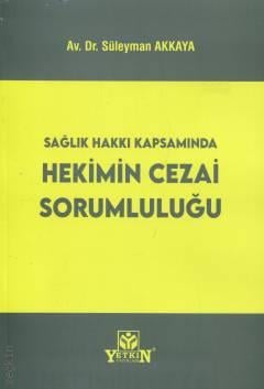 Sağlık Kapsamında Hekimin Cezai Sorumluluğu Süleyman Akkaya  - Kitap