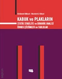 Kabuk ve Plakların Statik Stabilite ve Dinamik Analizi Mustafa K. Köksal, Ercüment Köksal
