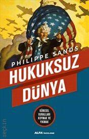 Hukuksuz Dünya Philippe Sands  - Kitap