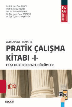 Açıklamalı – Şematik Pratik Çalışma Kitabı – I – Ceza Hukuku Genel Hükümler  Prof. Dr. Veli Özer Özbek, Prof. Dr. Koray Doğan, Doç. Dr. Serkan Meraklı, Dr. Öğr. Üyesi Pınar Bacaksız, Dr. Öğr. Üyesi İsa Başbüyük  - Kitap