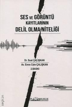 Ses ve Görüntü Kayıtlarının Delil Olma Niteliği  Dr. Suat Çalışkan, Av. Emre Cem Çalışkan  - Kitap