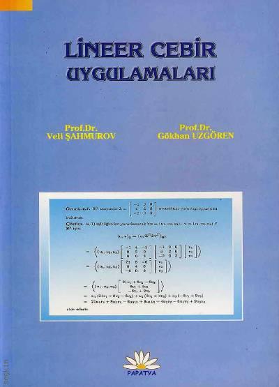 Lineer Cebir Uygulamalar Prof. Dr. Veli Şahmurov, Prof. Dr. Gökhan Uzgören  - Kitap