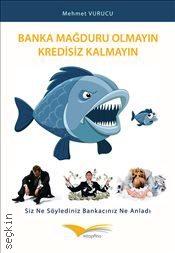 Banka Mağduru Olmayın Kredisiz Kalmayın Mehmet Vurucu  - Kitap