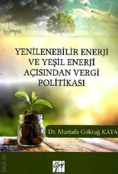 Yenilenebilir Enerji ve Yeşil Enerji Açısından Vergi Politikası Dr. Mustafa Göktuğ Kaya  - Kitap