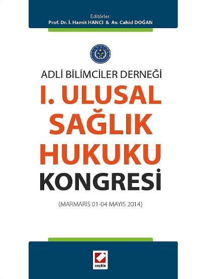 Adli Bilimciler Derneği I. Ulusal Sağlık Hukuku Kongresi
(Marmaris 01 – 04 Mayıs 2014) Prof. Dr. İ. Hamit Hancı, Cahid Doğan  - Kitap