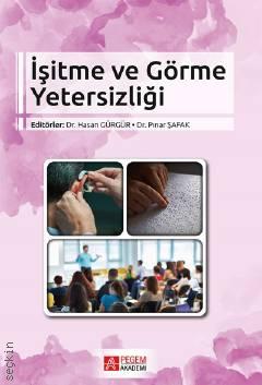 İşitme ve Görme Yetersizliği Dr. Hasan Gürgür, Dr. Pınar Şafak  - Kitap