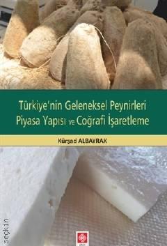 Türkiye'nin Geleneksel Peynirleri Piyasa Yapısı ve Coğrafi İşaretleme Kürşad Albayrak