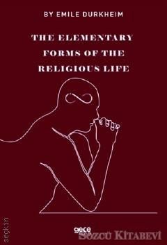 The Elementary Forms Of The Religious Life Emile Durkheim  - Kitap