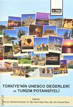 Türkiye'nin Unesco Değerleri ve Turizm Potansiyeli Prof. Dr. Abdullah Karaman, Dr. Öğr. Üyesi Alper Ateş, Öğr. Gör. Kürşad Sayın  - Kitap