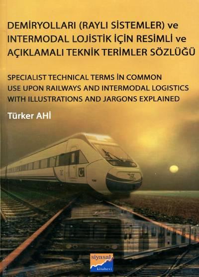 Demiryolları (Raylı Sistemler) ve Intermodal Lojistik Sözlüğü Türker Ahi  - Kitap