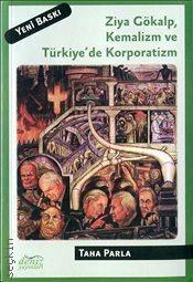 Ziya Gökalp Kemalizm ve Türkiye'de Korporatizm Taha Parla  - Kitap