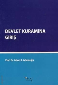 Devlet Kuramına Giriş Tanım – Kaynak – Unsurlar Prof. Dr. Yahya Kazım Zabunoğlu  - Kitap