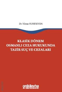 Klasik Dönem Osmanlı Ceza Hukukunda Tazir Suç ve Cezaları Dr. Yılmaz Yurtseven  - Kitap