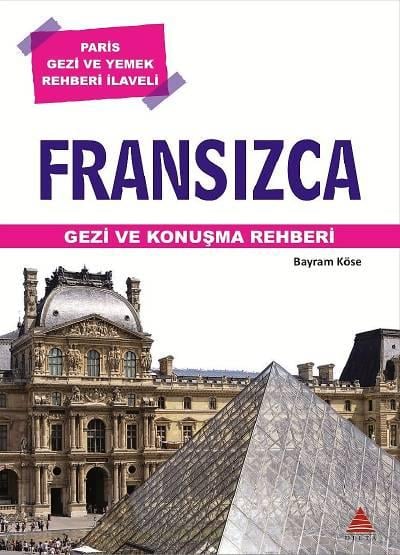 Fransızca Gezi ve Konuşma Rehberi (Fransızca Gezi ve Yemek Rehberi İlaveli) Bayram Köse  - Kitap