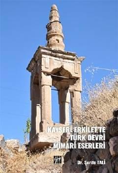 Kayseri Erkilet'te Türk Devri Mimari Eserleri