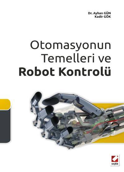 Otomasyonun Temelleri ve Robot Kontrolü Dr. Ayhan Gün, Kadir Gök  - Kitap