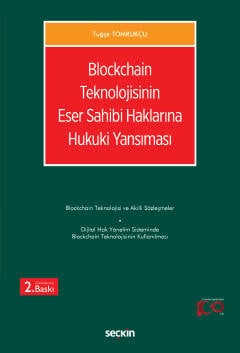 Blockchain Teknolojisinin Eser Sahibi Haklarına Hukuki Yansıması Tuğçe Tomrukçu  - Kitap
