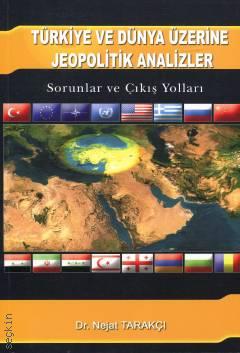 Türkiye ve Dünya Üzerine Jeopolitik Analizler Sorunlar ve Çıkış Yolları Dr. Nejat Tarakçı  - Kitap