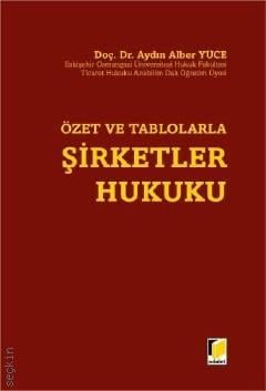 Özet ve Tablolarla Şirketler Hukuku Doç. Dr. Aydın Alber Yüce  - Kitap