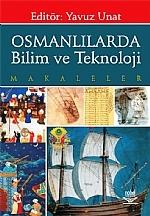 Osmanlılarda Bilim ve Teknoloji (Makaleler) Yavuz Unat  - Kitap