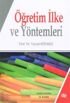 Öğretim İlke ve Yöntemleri Prof. Dr. Veysel Sönmez  - Kitap