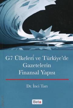 G7 Ülkeleri ve Türkiye'de Gazetelerin Finansal Yapısı Dr. İnci Tarı  - Kitap