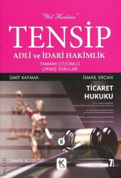 TENSİP Ticaret Hukuku Adli ve İdari Hâkimlik Ümit Kaymak, İsmail Ercan  - Kitap