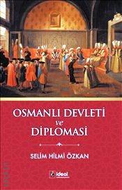 Osmanlı Devleti ve Diplomasi Selim Hilmi Özkan  - Kitap