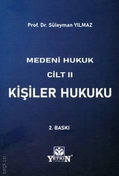 Medeni Hukuk Cilt:2 – Kişiler Hukuku Süleyman Yılmaz