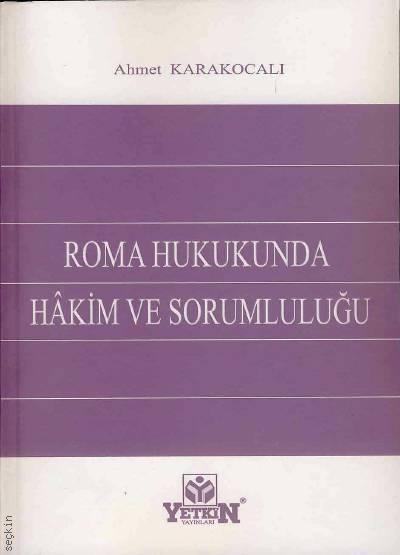 Roma Hukukunda Hakim ve Sorumluluğu Ahmet Karakocalı  - Kitap