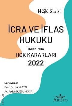 İcra ve İflas Hukuku Hakkında Hukuk Genel Kurulu Kararları 2022 Prof. Dr. Murat Atalı, Aydan Düzgünkaya  - Kitap