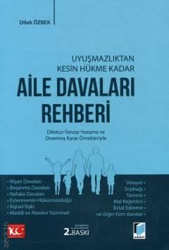 Uyuşmazlıktan Kesin Hükme Kadar Aile Davaları Rehberi Dilek Özbek  - Kitap