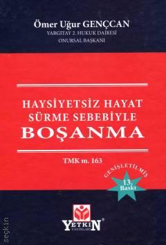 Haysiyetsiz Hayat Sürme Sebebiyle Boşanma TMK m. 163 Ömer Uğur Gençcan  - Kitap