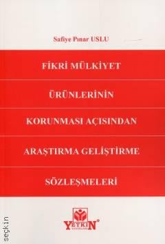 Fikri Mülkiyet Ürünlerinin Korunması Açısından Araştırma Geliştirme Sözleşmeleri