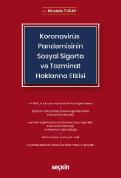 Koronavirüs (Covid–19) Pandemisinin Sosyal Sigorta ve Tazminat Haklarına Etkisi Mustafa Tugay  - Kitap